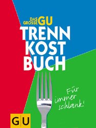 ISBN 9783774241787: Das grosse GU Trennkostbuch Für immer schlank