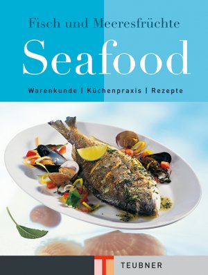 ISBN 9783774241831: Seafood. Kochbuch und Lexikon von Fisch und Meeresfrüchten. Teubner-Edition.