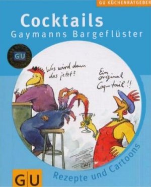 ISBN 9783774248960: Cocktails : Gaymanns Bargeflüster ; Rezepte und Cartoons. [Text: Beate Pfeiffer. Red.: Stefanie Poziombka ; Beate Pfeiffer] / GU-KüchenRatgeber