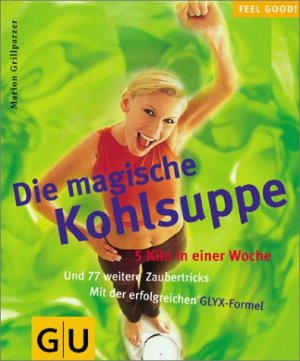 ISBN 9783774249509: Die magische Kohlsuppe 5 Kilo in einer Woche