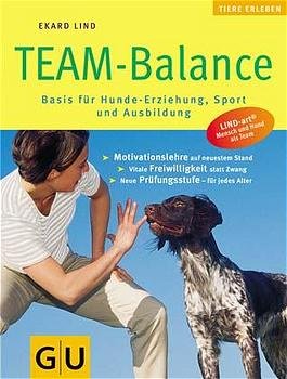 ISBN 9783774253858: Team-Balance – Basis für Hunde-Erziehung, Sport uns Ausbildung. Motivationslehre auf neuestem Stand. Vitale Freiwilligkeit statt Zwang. Neue Prüfungsstufe - für jedes Alter. LIND-art Mensch und Hund als Team