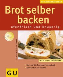 gebrauchtes Buch – Müller-Urban, Kristiane - – Brot selber backen. Ofenfrisch und knusprig. Mit den 10 GU-Erfolgstipps ; Brot- und Brötchenrezepte international ; alles rund um und aufs Brot