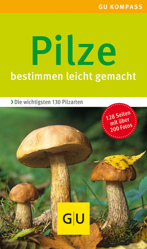 ISBN 9783774256675: Pilze: Bestimmen leicht gemacht. Die wichtigsten 130 Pilzarten. Extra: Typische Merkmale (GU Natur)