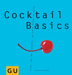 ISBN 9783774257986: Cocktail Basics - Alles, was man braucht, um die besten Drinks zu mixen