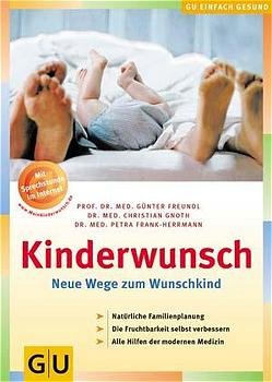 ISBN 9783774262706: Kinderwunsch. Neue Wege zum Wunschkind. Natürliche Familienplanung, Die Fruchtbarkeit selbst verbessern, Alle Hilfen der modernen Medizin.