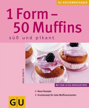 ISBN 9783774263352: 1 Form - 50 Muffins – Süss und pikant. Neue Rezepte. Grundrtezepte für viele Muffinsvarianten. Mit den 10 GU-Erfolgstipps