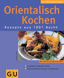 ISBN 9783774263369: Orientalisch Kochen Rezepte aus 1001 Nacht ; [mit den 10 GU-Erfolgstipps ; die wichtigsten Produkte im Überblick ; typische Gewürzmischungen selbstgemacht]