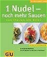 ISBN 9783774266001: 1 Nudel - noch mehr Saucen von Italien bis Asien : So gelingt jede Nudelparty. Die heiß geliebte Tomatensauce in Variationen, Mit den 10 GU-Erfolgstipps