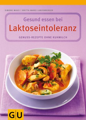 ISBN 9783774266490: Laktoseintoleranz, Gesund essen bei - Gesunde Rezepte ohne Kuhmilch