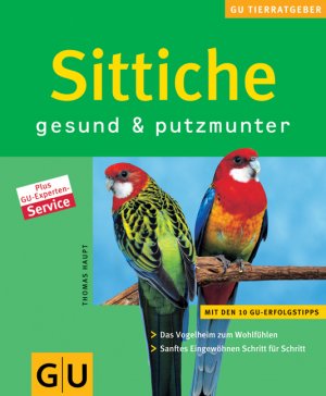 gebrauchtes Buch – Thomas Haupt – Sittiche gesund & putzmunter - Das Vogelheim zum Wohlfühlen. Sanftes Eingewöhnen Schritt für Schritt.