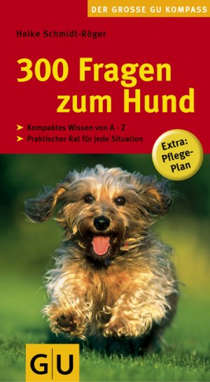 ISBN 9783774268258: 300 Fragen zum Hund (GU Der große Kompass): Kompaktes Wissen von A-Z. Praktischer Rat für jede Situation kompaktes Wissen von A - Z ; praktischer Rat für jede Situation ; [Extra: Pflege-Plan]