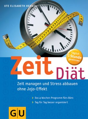 ISBN 9783774269538: Zeit-Diät : Zeit managen und Stress abbauen ohne Jojo-Effekt ; [das 4-Wochen-Programm fürs Büro ; Tag für Tag besser organisiert ; täglich 1 Stunde gewinnen].