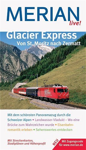 ISBN 9783774269897: Glacier Express. Von St. Moritz nach Zermatt : Mit dem schönsten Panoramazug durch die Schweizer Alpen. Landwasser-Viadukt - Wo eine Brücke zum Wahrzeichen wurde. Eisenbahnromantik erleben. Sehenswertes entdecken