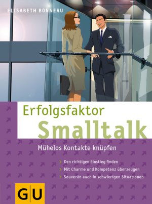 ISBN 9783774277267: Erfolgsfaktor Smalltalk: Mühelos Kontakte knüpfen mühelos Kontakte knüpfen ; [den richtigen Einstieg finden ; mit Charme und Kompetenz überzeugen ; souverän auch in schwierigen Situationen]