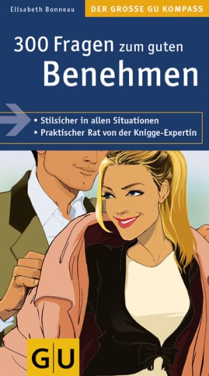 ISBN 9783774287785: 300 Fragen zum guten Benehmen: Stilsicher in allen Situationen. Praktischer Rat von der Knigge-Expertin (GU Großer Kompass Gesundheit) Bonneau, Elisabeth