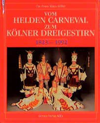 ISBN 9783774302693: Vom Helden Carneval zum Kölner Dreigestirn 1823-1992