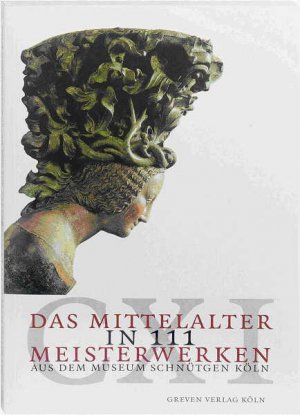 ISBN 9783774303416: Das Mittelalter in 111 Meisterwerken – Aus dem Museum Schnütgen Köln