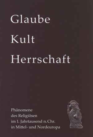 ISBN 9783774936638: Glaube, Kult und Herrschaft - Phänomene des Religiösen im 1. Jahrtausend n. Chr. in Mittel- und Nordeuropa. Akten des 59. Internationalen Sachsensymposions und der Grundprobleme der frühgeschichtlichen Entwicklung im Mitteldonauraum