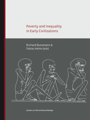 ISBN 9783774942394: Poverty and Inequality in Early Civilizations - Proceedings of the International Conference, November 17-18, 2017, University of Cologne. Ed. by Bussmann, Richard/ Helms, Tobias