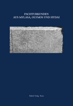 ISBN 9783774944664: Inschriften griechischer Städte aus Kleinasien / Inschriften griechischer Städte aus Kleinasien Bd 72: Pachturkunden aus Mylasa, Olymos und Hydai – Zusammengestellt, übersetzt und kommentiert von Blümel, Wolfgang/ van Bremen, Riet