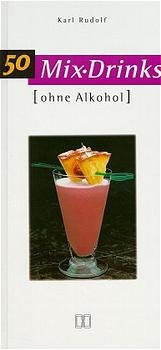 ISBN 9783775003025: 50 Mix-Drinks - ohne Alkohol !. Karl Rudolf. [Fotos: Bruno Hausch]