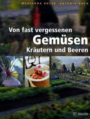 ISBN 9783775003841: Von fast vergessenen Gemüsen, Kräutern und Beeren