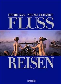 ISBN 9783775003919: Flussreisen – Vom Luxus der Langsamkeit auf den Flüssen der Welt