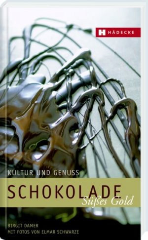 ISBN 9783775004596: Schokolade – süßes Gold - Kultur und Genuss