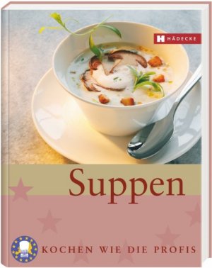 ISBN 9783775005524: Suppen – Kochen wie die Profis