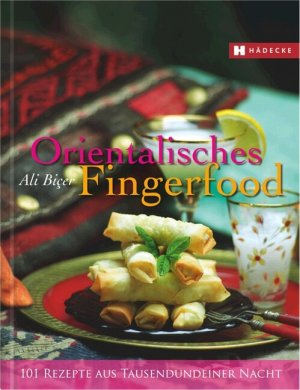 ISBN 9783775005654: Orientalisches Fingerfood - 101 Rezepte aus Tausendundeiner Nacht