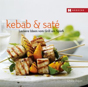 ISBN 9783775005913: Kebab & Saté – Leckere Ideen vom Grill am Spieß