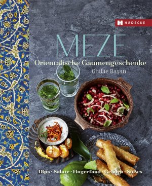 ISBN 9783775006187: Meze – Orientalische Gaumengeschenke · Dips, Salate, Fingerfood, Gebäck und Süßes · Mezze, mediterran, Vorspeisen zum Teilen