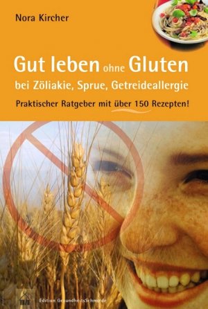 ISBN 9783775007207: Gut leben ohne Gluten bei Zöliakie, Sprue, Getreideallergie - Praktischer Ratgeber mit über 150 Rezepten!