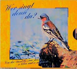 ISBN 9783775136235: Wer singt denn da? - Von der Amsel bis zum Zeisig: so leben sie und so singen sie  [Bildband und CD im Schuber [völlig neu].