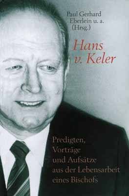 ISBN 9783775136259: Hans v. Keler - Predigten, Vorträge und Aufsätze aus der Lebensarbeit eines Bischofs: Bischof Hans von Keler. Festschrift zum 75. Geburtstag Hans v. Kelers