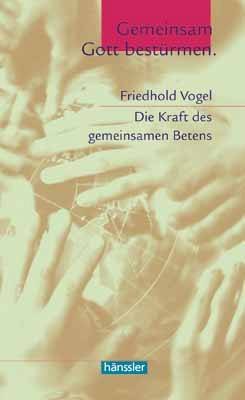 ISBN 9783775137416: Gemeinsam Gott bestürmen: Die Kraft des gemeinsamen Betens