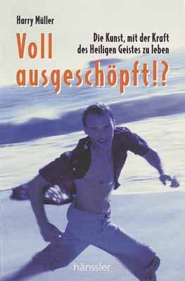 gebrauchtes Buch – Harry Müller – Voll ausgeschöpft!?   Die Kunst, mit der Kraft des Heiligen Geistes zu leben