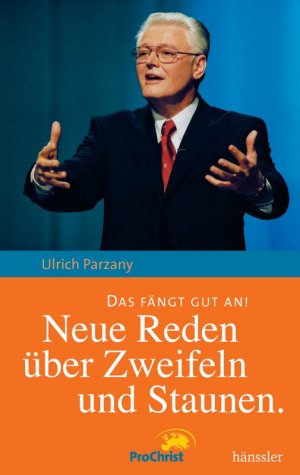 ISBN 9783775143332: Das fängt gut an! – ProChrist 2006 - Neue Reden über Zweifeln und Staunen