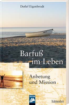 ISBN 9783775145480: Barfuß im Leben - Anbetung und Mission