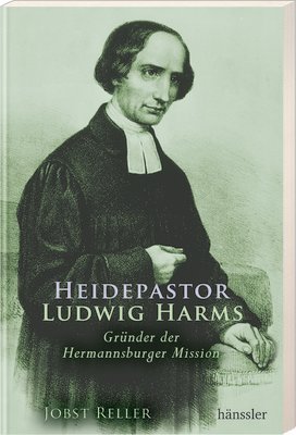 ISBN 9783775149433: Heidepastor Ludwig Harms - Gründer der Hermannsburger Mission