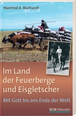 ISBN 9783775150019: Im Land der Feuerberge und Eisgletscher - Mit Gott bis ans Ende der Welt