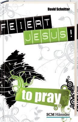 ISBN 9783775150361: Feiert Jesus! - to pray Schnitter, David