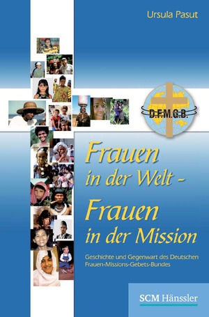 ISBN 9783775150811: Frauen in der Welt - Frauen in der Mission - Geschichte und Gegenwart des Deutschen Frauen-Missions-Gebets-Bundes (DFMGB)