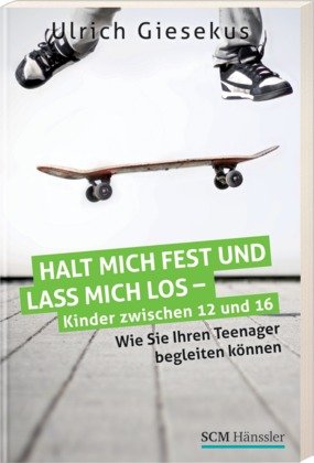 ISBN 9783775153409: Halt mich fest und lass mich los - Kinder zwischen 12 und 16 - Wie Sie Ihren Teenager begleiten können