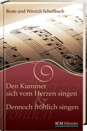 ISBN 9783775153454: Den Kummer sich vom Herzen singen & Dennoch fröhlich singen