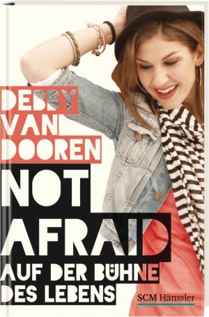 ISBN 9783775154901: Not afraid - Auf der Bühne des Lebens