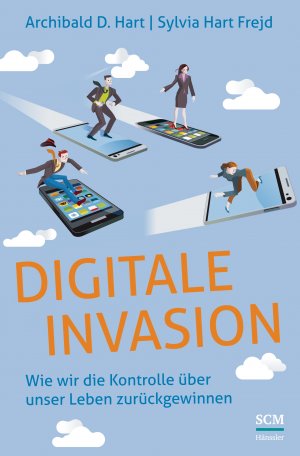 ISBN 9783775155427: Digitale Invasion - Wie wir die Kontrolle über unser Leben zurückgewinnen