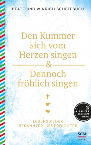 ISBN 9783775158145: Den Kummer sich vom Herzen singen & Dennoch fröhlich singen - Lebensbilder bekannter Liederdichter