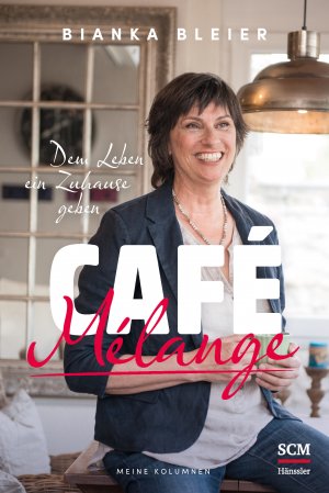 ISBN 9783775158169: Café Mélange – Dem Leben ein Zuhause geben - Meine Kolumnen