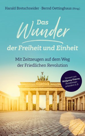 ISBN 9783775159562: Das Wunder der Freiheit und Einheit : Mit Zeitzeugen auf dem Weg der Friedlichen Revolution